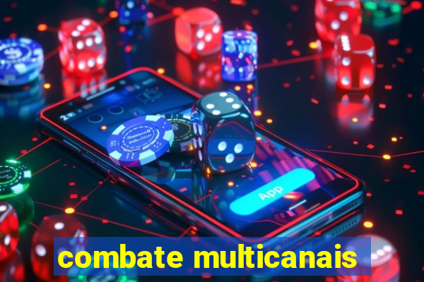 combate multicanais